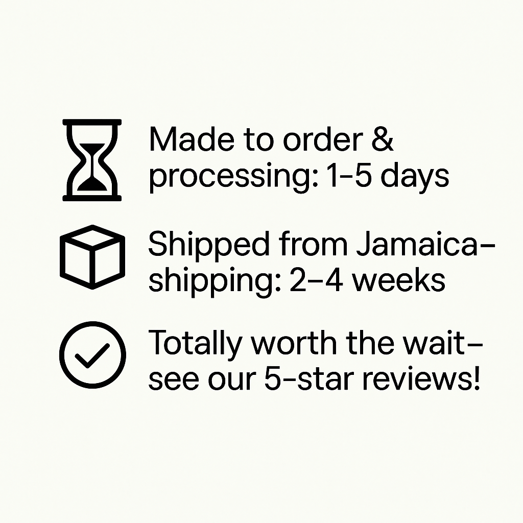 hree icons with text describe the order process: an hourglass for "Made to order & processing: 1-5 days," a box for "Shipped from Jamaica - shipping: 2-4 weeks," and a checkmark for "Totally worth the wait - see our 5-star reviews!"