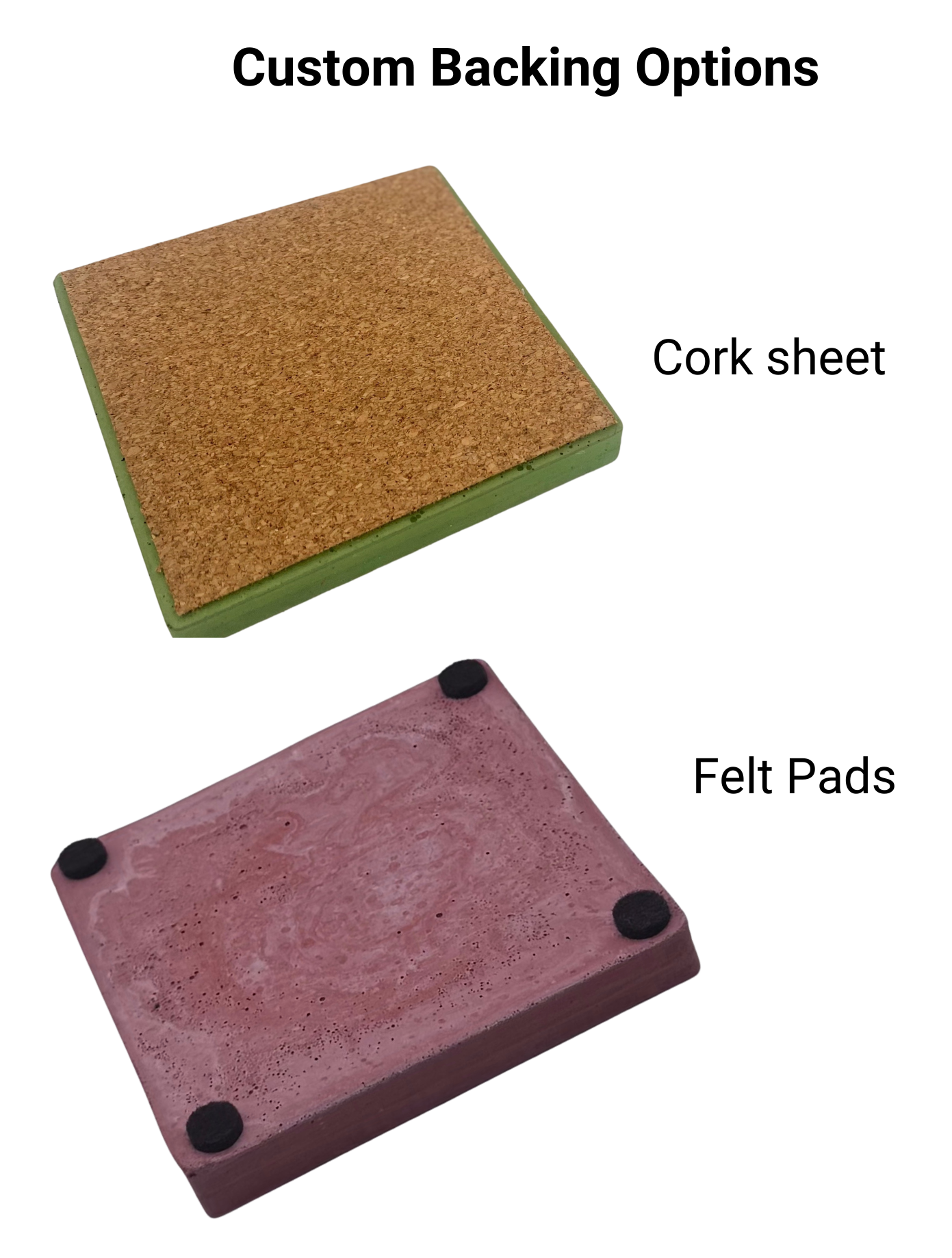 Two concrete coasters are shown to display backing options: the top coaster is green with a full cork sheet adhered to the bottom, labeled "Cork sheet," and the bottom coaster is mauve with four small black felt pads on the corners, labeled "Felt Pads." The title "Custom Backing Options" is at the top